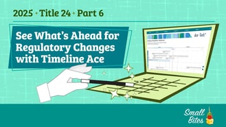 Small Bite: See What's Ahead for Regulatory Changes with Timeline Ace